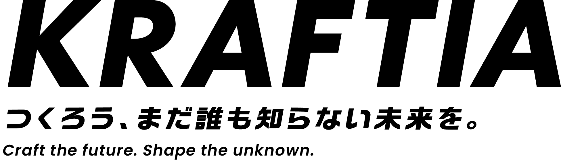 KRAFTIA つくろう、まだ誰も知らない未来を。 Craft the future, Shape the unknown.
